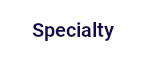Specialty